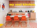 Jane Field-Lewis - my cool kitchen: a style guide to unique and inspirational kitchens (My Cool) - 9781909108790 - V9781909108790