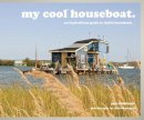 Field-Lewis, Jane - My Cool Houseboat: An Inspirational Guide to Stylish Houseboats - 9781909108868 - V9781909108868