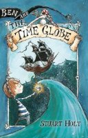 Stuart Holt - Ben and the Time Globe - 9781909109346 - V9781909109346