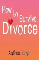 Anthea Turner - How to Survive Divorce - 9781909109735 - V9781909109735