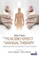 Brian Fulton - The Placebo Effect in Manual Therapy: Improving Clinical Outcomes in Your Practice - 9781909141292 - V9781909141292