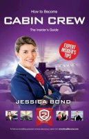 Jessica Bond - How to Become Cabin Crew: The Insider's Guide - 9781909229020 - V9781909229020