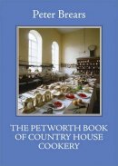 Peter Brears - The Petworth Book of Country House Cookery (The English Kitchen) - 9781909248434 - V9781909248434