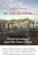 Caroline Conran - By the Atlantic: The Intense Flavours of South West France and Spain - 9781909248472 - V9781909248472