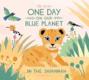 Ella Bailey - One Day On Our Blue Planet . . . in the Savannah - 9781909263567 - V9781909263567