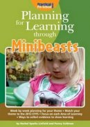 Rachel Sparks Linfield - Planning for Learning Through Minibeasts - 9781909280335 - V9781909280335