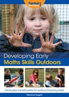 Marianne Sargent - Developing Early Maths Skills Outdoors: Activity Ideas and Best Practice for Teaching and Learning Outside - 9781909280830 - V9781909280830