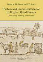 J. P. Bowen (Ed.) - Custom and Commercialisation in English Rural Society: Revisiting Tawney and Postan - 9781909291447 - V9781909291447