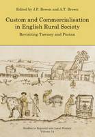 J. P. Bowen (Ed.) - Custom and Commercialisation in English Rural Society: Revisiting Tawney and Postan (Studies in Regional and Local History) - 9781909291454 - V9781909291454