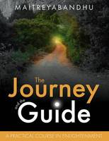 Maitreyabandhu - The Journey and the Guide: A Practical Course in Enlightenment - 9781909314092 - V9781909314092