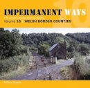 Jeffery Grayer - Impermanent Ways: The Closed Lines of Britain - Welsh Borders: Vol 10 - 9781909328327 - V9781909328327