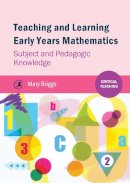 Mary Briggs - Teaching and Learning Early Years Mathematics: Subject and Pedagogic Knowledge (Critical Teaching) - 9781909330375 - V9781909330375