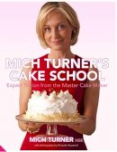 Turner, Mich - Mich Turner's Cake School: Expert Tuition from the Master Cake-Maker - 9781909342224 - V9781909342224