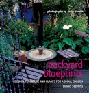 Stevens, David - Backyard Blueprints: Design, Furniture and Plants for a Small Garden - 9781909342644 - 9781909342644