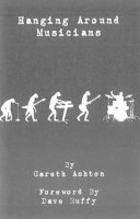 Gareth Ashton - Hanging Around Musicians - 9781909360259 - V9781909360259