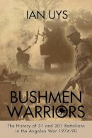 I Uys - Bushmen Warriors - 9781909384583 - V9781909384583
