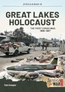 T Cooper - Great Lakes Holocaust: First Congo War, 1996-1997 (Africa@war) - 9781909384651 - V9781909384651