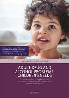 Joy Barlow - Adult Drug and Alcohol Problems, Children's Needs, Second Edition: An Interdisciplinary Training Resource for Professionals - with Practice and Assessment Tools, Exercises and Pro Formas - 9781909391253 - V9781909391253