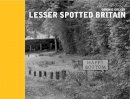 Greyer, Dominic - Lesser Spotted Britain - 9781909396784 - V9781909396784
