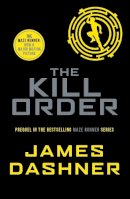 James Dashner - The Kill Order - 9781909489431 - 9781909489431