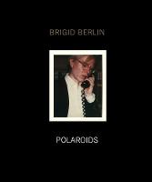 Dagon James - Brigid Berlin Polaroids - 9781909526242 - V9781909526242