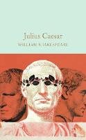 William Shakespeare - Julius Caesar (Macmillan Collector's Library) - 9781909621954 - V9781909621954