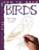 Mark Bergin - How to Draw Birds - 9781909645530 - V9781909645530