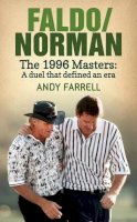 Andy Farrell - Faldo/Norman: The 1996 Masters: A Duel that Defined an Era - 9781909653702 - V9781909653702