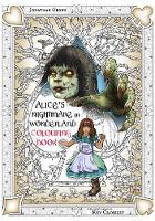 Jonathan Green - Alice's Nightmare in Wonderland Colouring Book Two: Through the Looking-Glass and the Horrors Alice Found There - 9781909679924 - V9781909679924