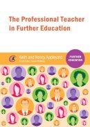 Keith Appleyard - The Professional Teacher in Further Education - 9781909682016 - V9781909682016