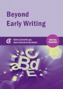  - Beyond Early Writing: Teaching Writing in Primary Schools (Critical Teaching) - 9781909682931 - V9781909682931