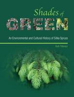 Tittensor, Ruth - Shades of Green: An Environmental and Cultural History of Sitka Spruce - 9781909686779 - V9781909686779