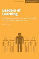 Stokoe, Rob - Leaders of Learning: The Vision, Clarity of Purpose and Drive Needed for Outstanding School Leadership - 9781909717220 - V9781909717220