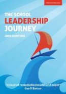John Dunford - My Leadership Journey: What 40 Years in Education Has Taught Me About Leading Schools in an Ever-Changing Landscape - 9781909717916 - V9781909717916