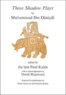 Paul Kahle - Ibn Daniyal: Three Shadow Plays (Arabic Edition) - 9781909724624 - V9781909724624