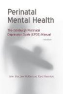 John Cox, Jeni Holden, Carol Henshaw - Perinatal Mental Health: The Edinburgh Postnatal Depression Scale (EPDS) Manual (2nd edn) - 9781909726130 - V9781909726130