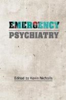 Dr Kevin Nicholls - Emergency Psychiatry - 9781909726307 - V9781909726307