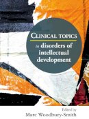 Woodbury-Smithdr Mar - Clinical Topics in Disorders of Intellectual Development - 9781909726390 - V9781909726390