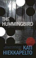 Kati Hiekkapelto - The Hummingbird - 9781909807563 - V9781909807563