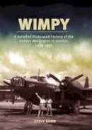 Steve Bond - Wimpy: A Detailed History of the Vickers Wellington in service, 1938-1953 - 9781909808140 - V9781909808140