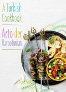 Arto Der Haroutunian - A Turkish Cookbook - 9781909808249 - V9781909808249