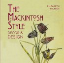 Elizabeth Wilhide - The Mackintosh Style: Décor & Design - 9781909815544 - V9781909815544