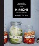 Lim, Byung-Hi, Lim, Byung-Soon - Kimchi: Essential Recipes of the Korean Kitchen - 9781909815858 - V9781909815858