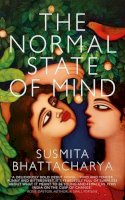 Susmita Bhattacharya - The Normal State of Mind - 9781909844629 - V9781909844629