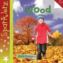 Katie Dicker - Wood (Sparklers - Out and About) - 9781909850071 - V9781909850071