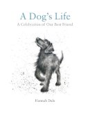 Dale, Hannah - A Dog's Life: A Celebration of Our Best Friend - 9781909881846 - V9781909881846