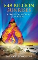 Patrick Roycroft - 648 Billion Sunrises: A Geological Miscellany of Ireland - 9781909895683 - V9781909895683