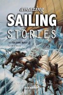Dick Durham - Amazing Sailing Stories - True Adventures from the High Seas (Amazing Stories) - 9781909911505 - V9781909911505