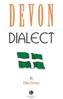 Ellen Fernau - Devon Dialect: A Selection of Words and Anecdotes from Around Devon - 9781909914001 - V9781909914001