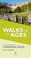 Paul Hannon - Walks for All Ages in Yorkshire Dales: 20 Short Walks for All Ages - 9781909914179 - V9781909914179